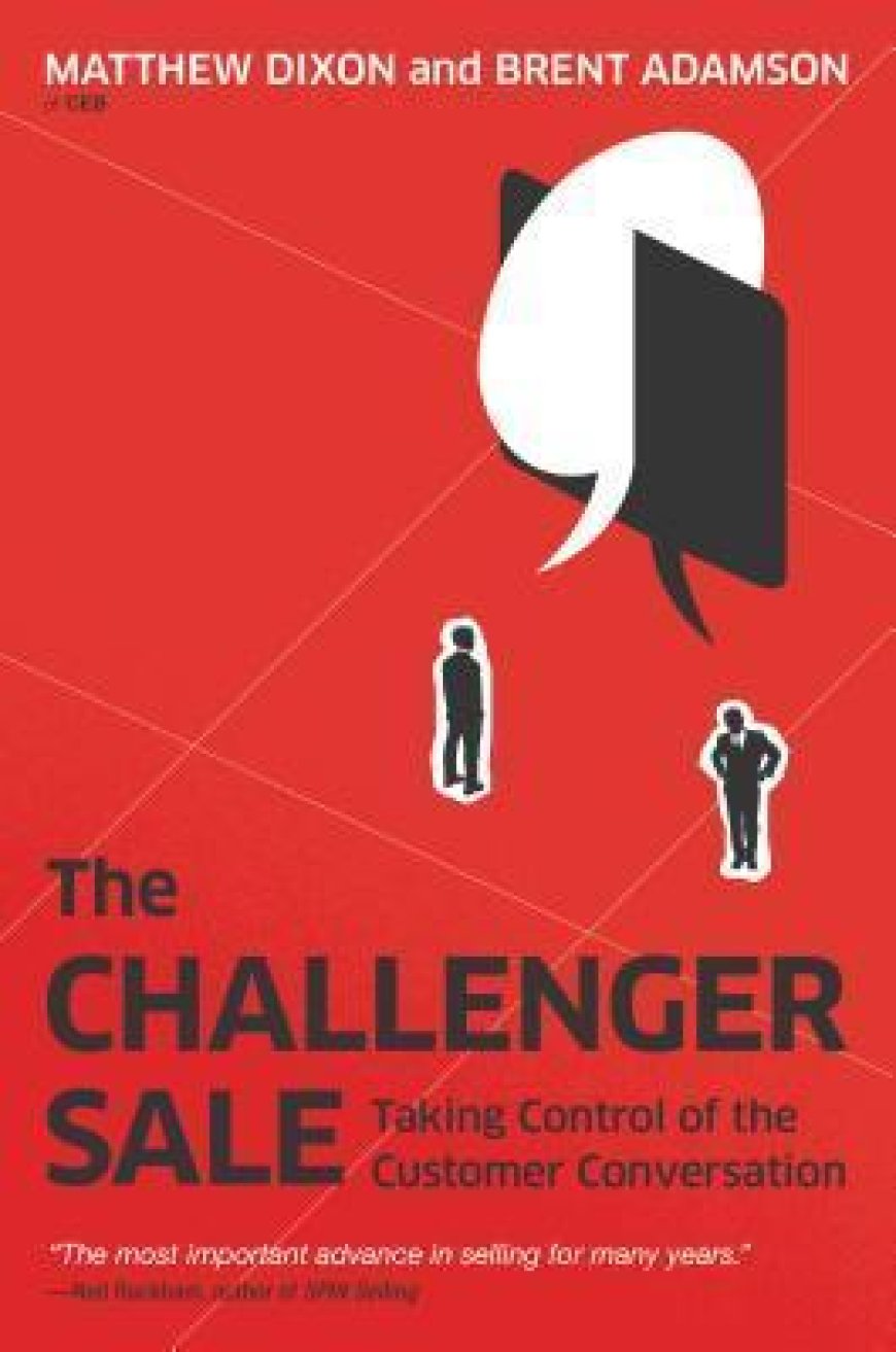 [PDF] The Challenger Sale: Taking Control of the Customer Conversation by Matthew Dixon ,  Brent Adamson