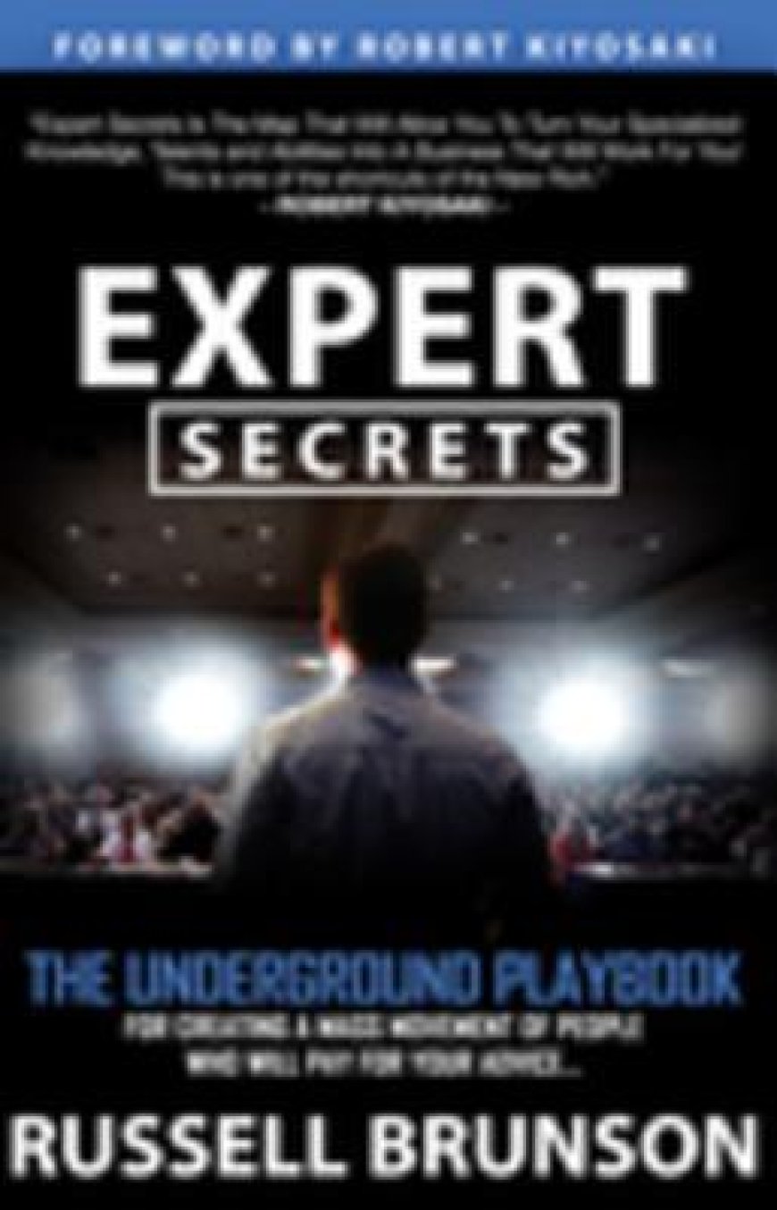 [PDF] Expert Secrets: The Underground Playbook for Finding Your Message, Building a Tribe, and Changing the World by Russell Brunson