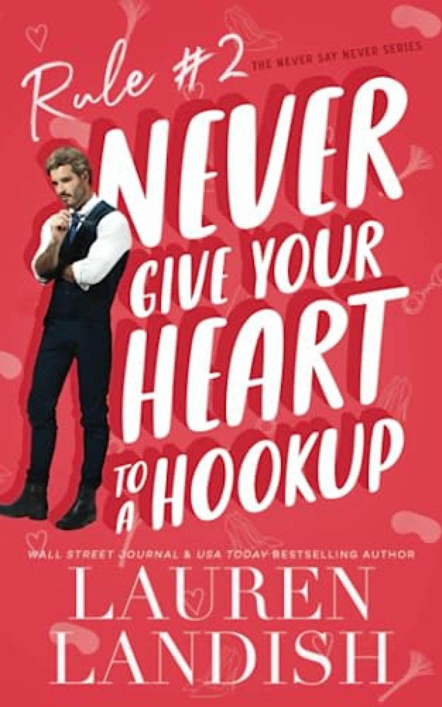 [PDF] Never Say Never #2 Never Give Your Heart to a Hookup by Lauren Landish