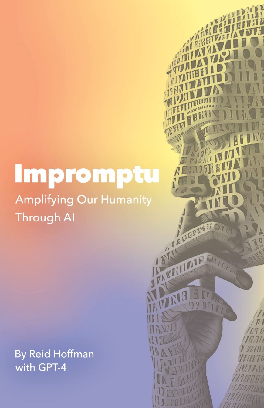 [PDF] Impromptu: Amplifying Our Humanity Through AI by Reid Hoffman