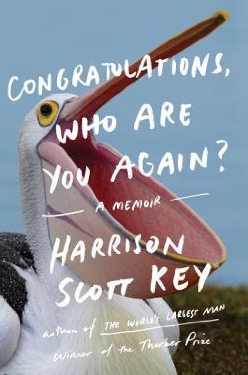 [PDF] Congratulations, Who Are You Again?: A Memoir by Harrison Scott Key