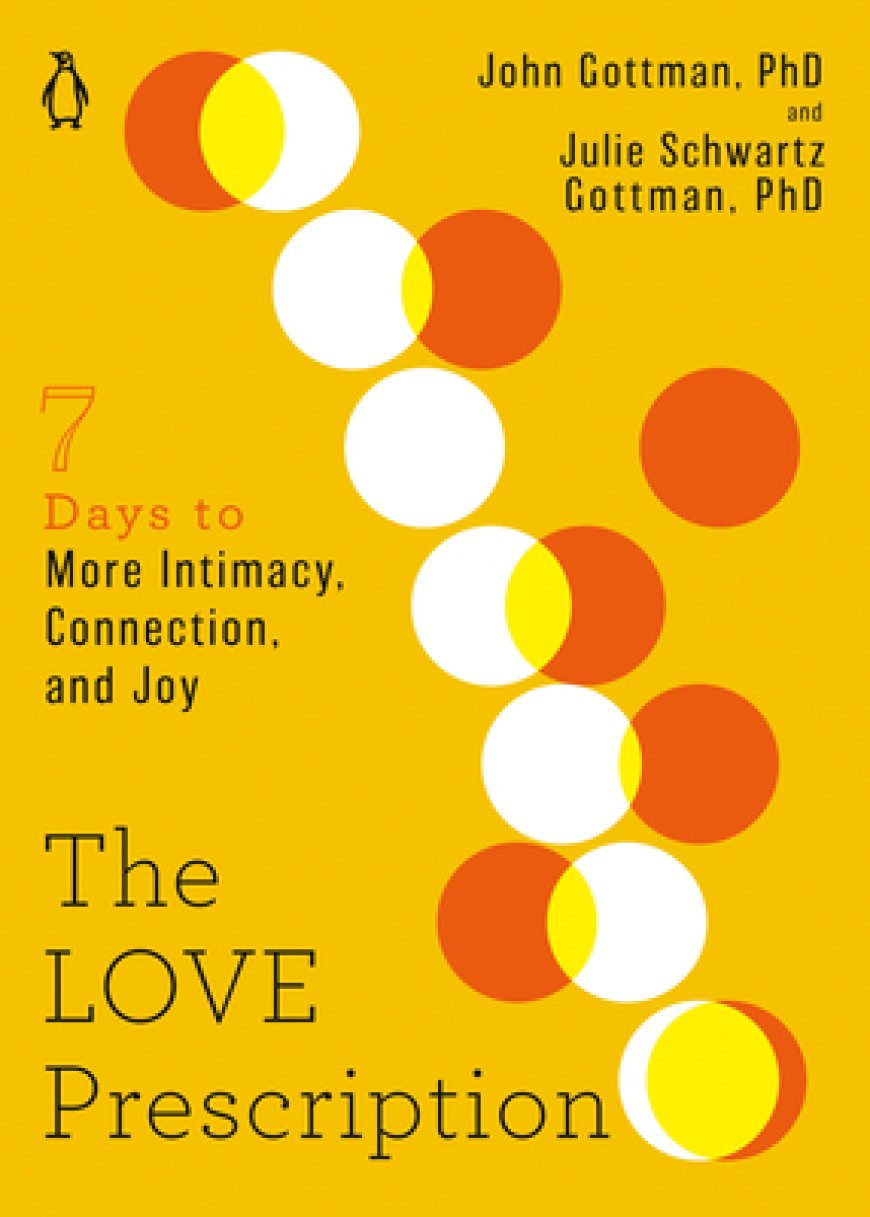 [PDF] The Seven-Day Prescription The Love Prescription: Seven Days to More Intimacy, Connection, and Joy by John M. Gottman ,  Julie Schwartz Gottman