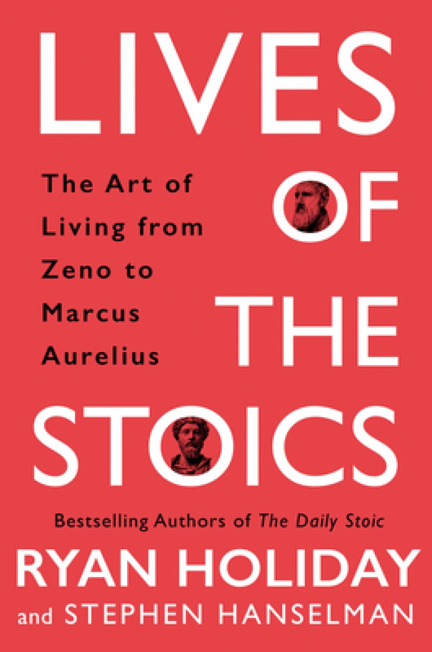 [PDF] Lives of the Stoics: The Art of Living from Zeno to Marcus Aurelius by Ryan Holiday ,  Stephen Hanselman