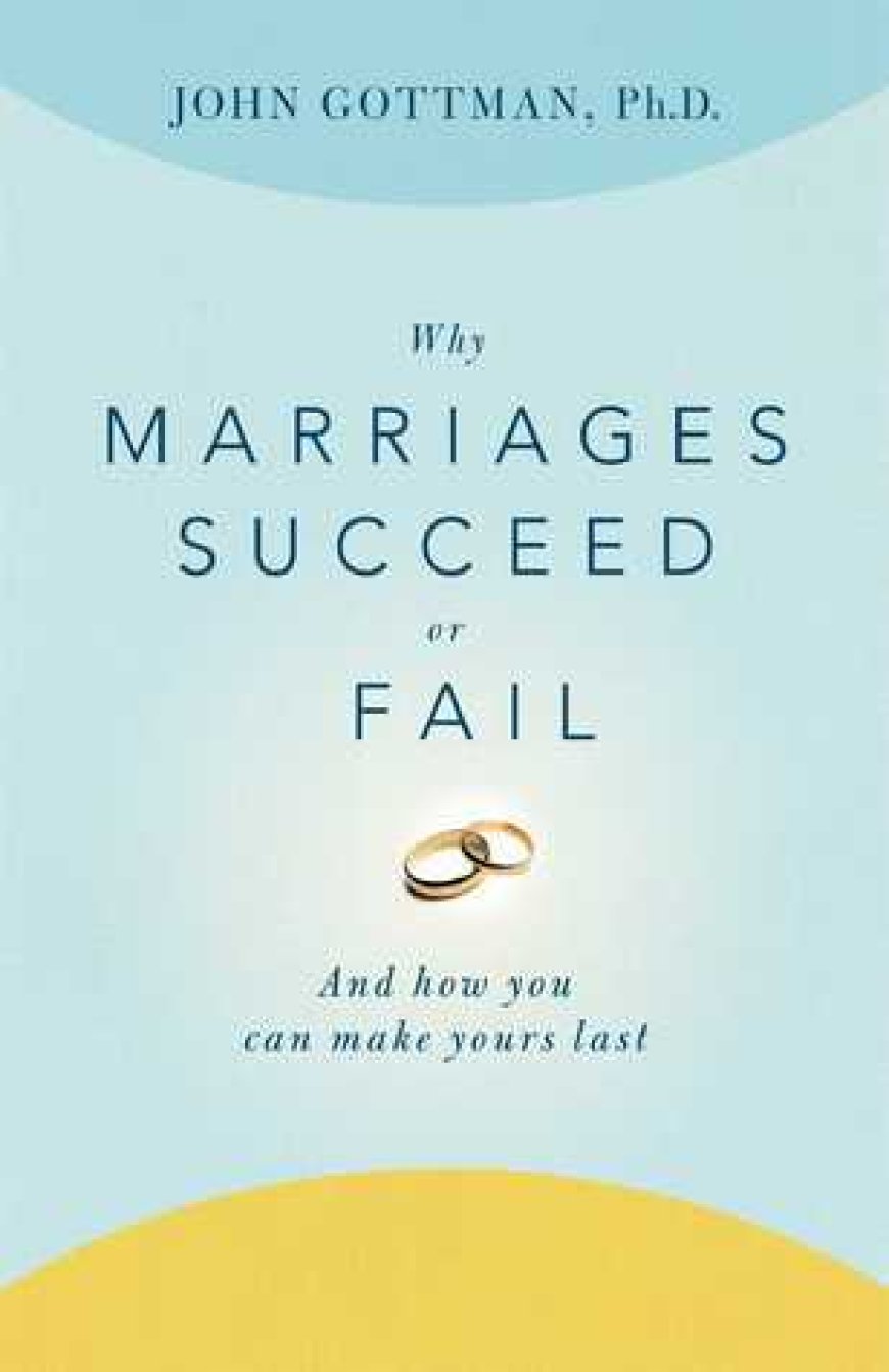 [PDF] Why Marriages Succeed or Fail: And How You Can Make Yours Last by John M. Gottman ,  Nan Silver