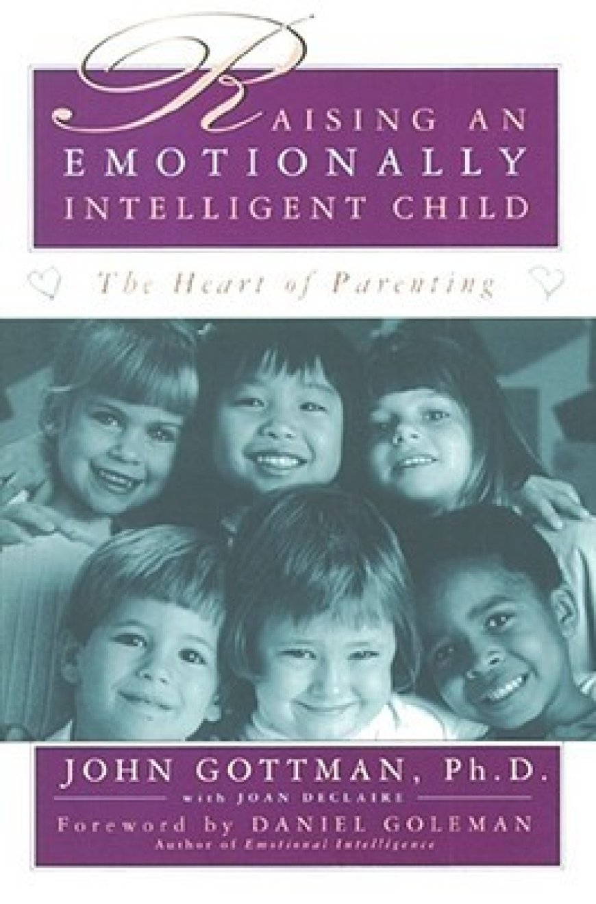 [PDF] Raising An Emotionally Intelligent Child The Heart of Parenting by John M. Gottman ,  Joan DeClaire