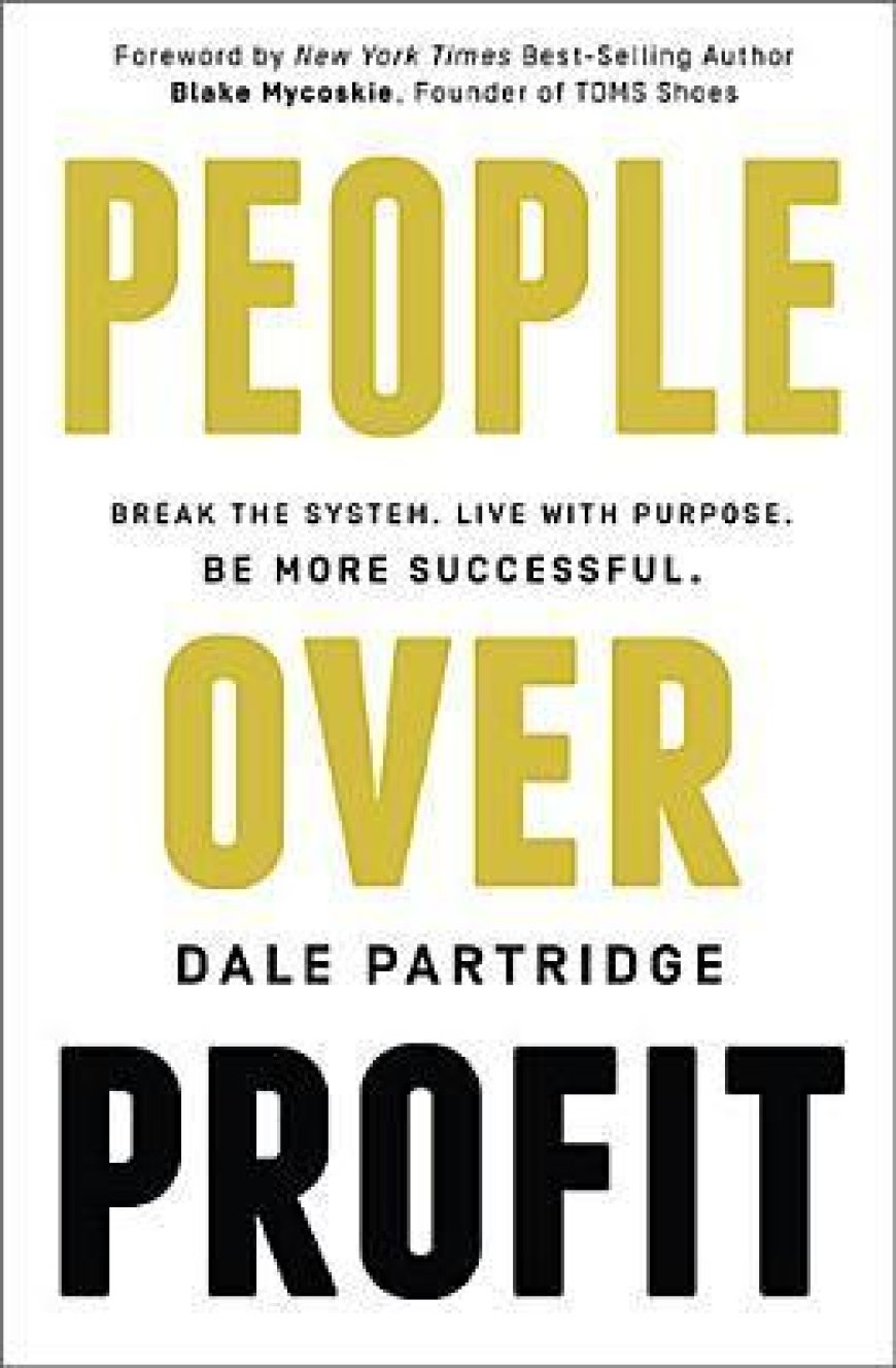 [PDF] People Over Profit: Break the System, Live with Purpose, Be More Successful by Dale Partridge