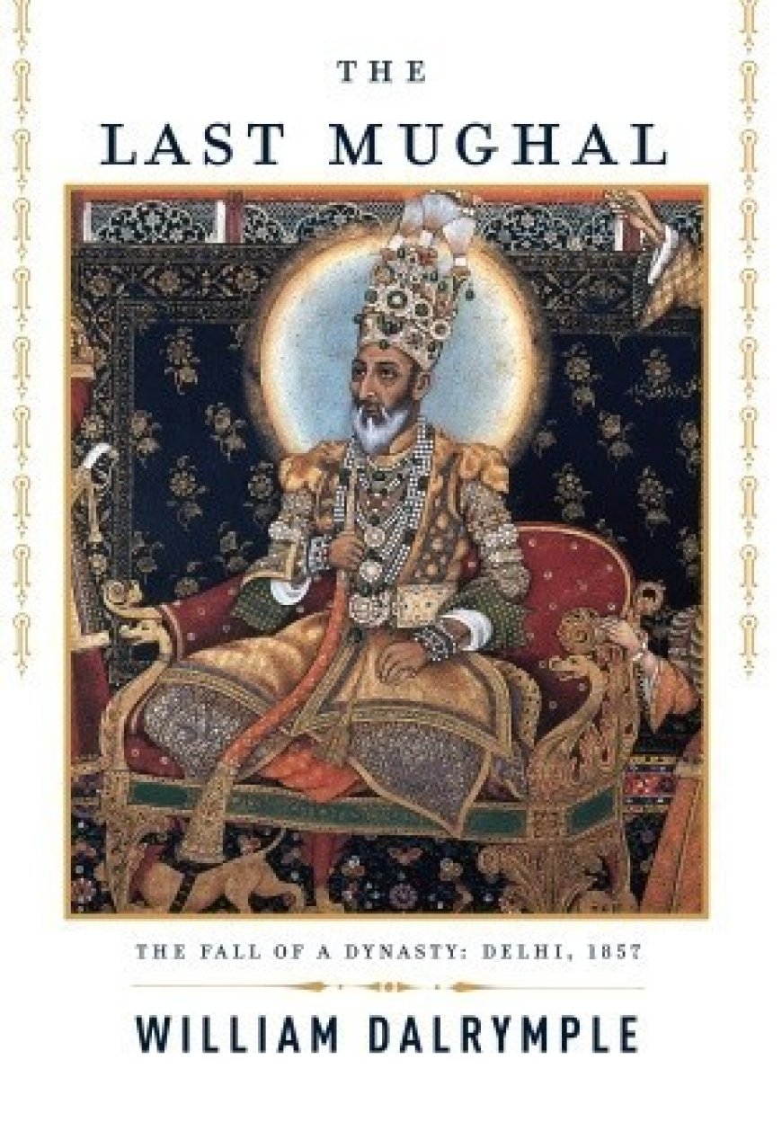 [PDF] The Last Mughal: The Fall of a Dynasty: Delhi, 1857 by William Dalrymple