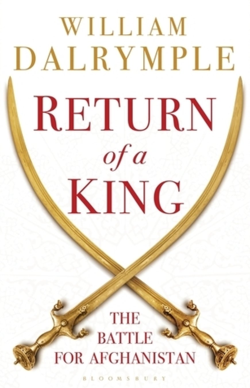 [PDF] Return of a King: The Battle for Afghanistan by William Dalrymple