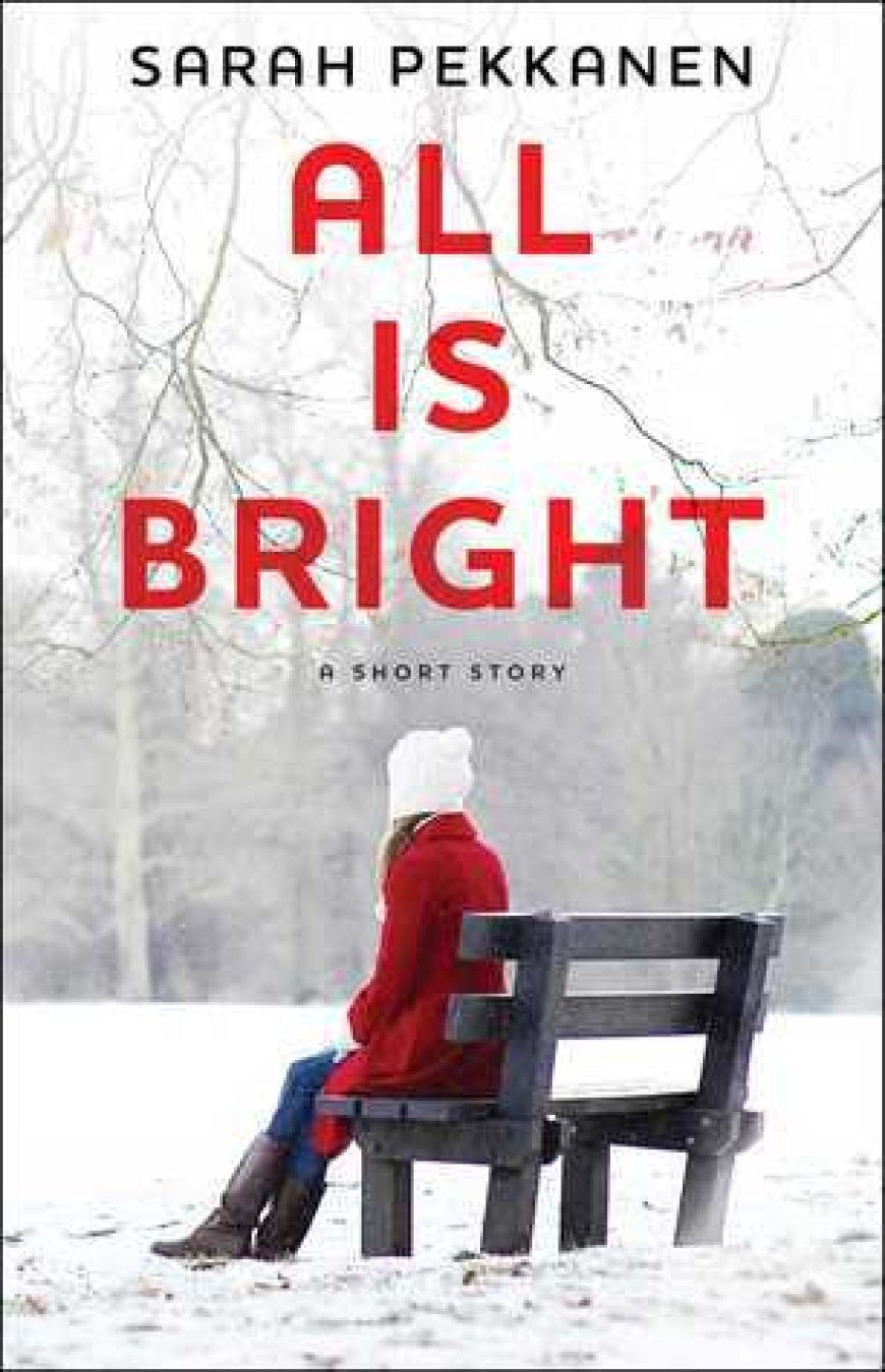 [PDF] All Is Bright by Sarah Pekkanen