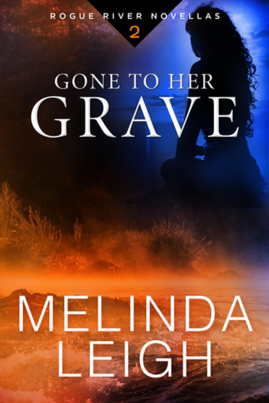 [PDF] Rogue River #2 Gone to Her Grave by Melinda Leigh