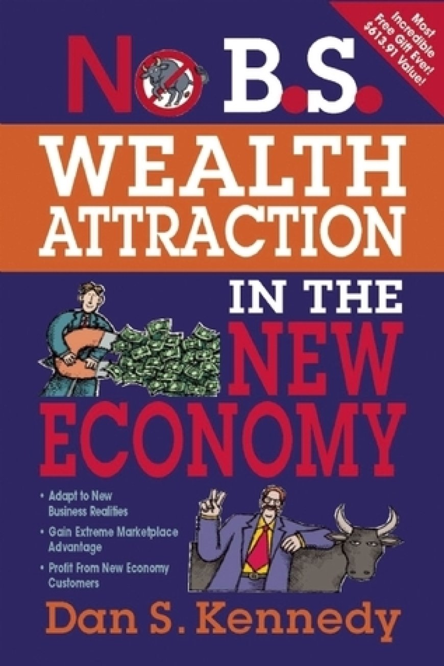 [PDF] No B.S. Wealth Attraction In The New Economy by Dan S. Kennedy