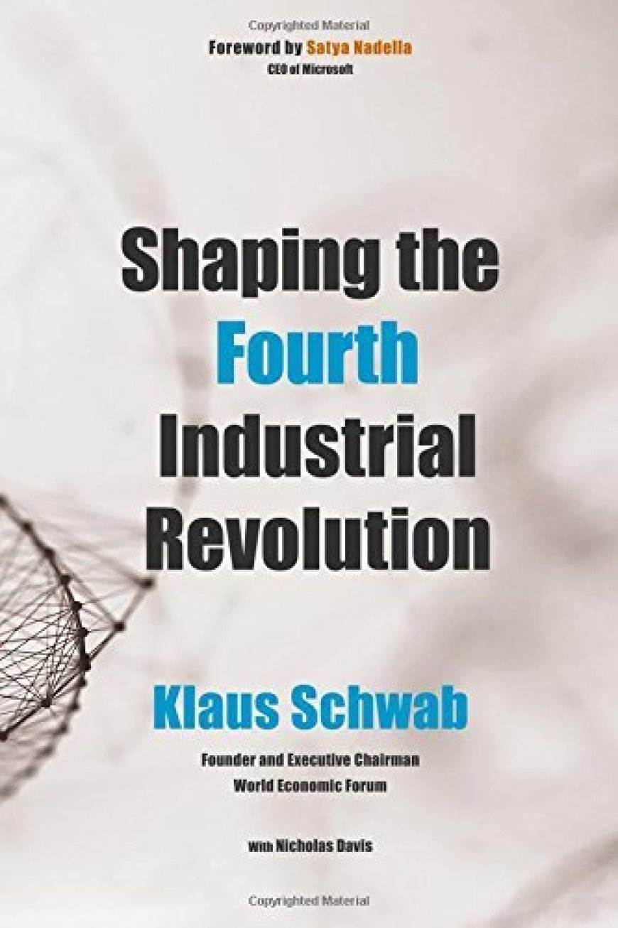 [PDF] Shaping the Fourth Industrial Revolution by Klaus Schwab ,  Nicholas Davis ,  Satya Nadella  (Foreword)