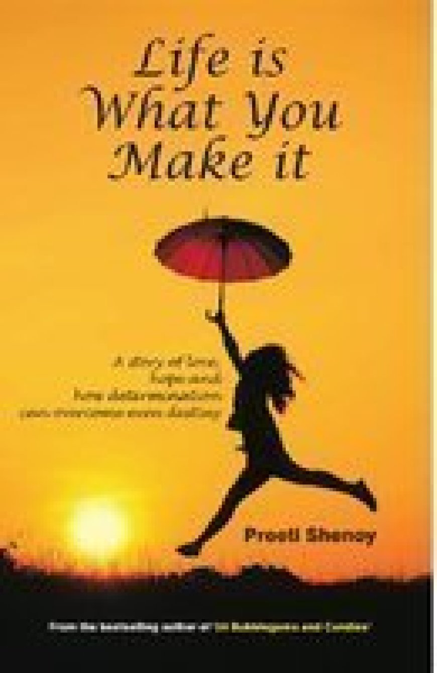 [PDF] Life is What You Make It: A Story of Love, Hope and How Determination Can Overcome Even Destiny by Preeti Shenoy