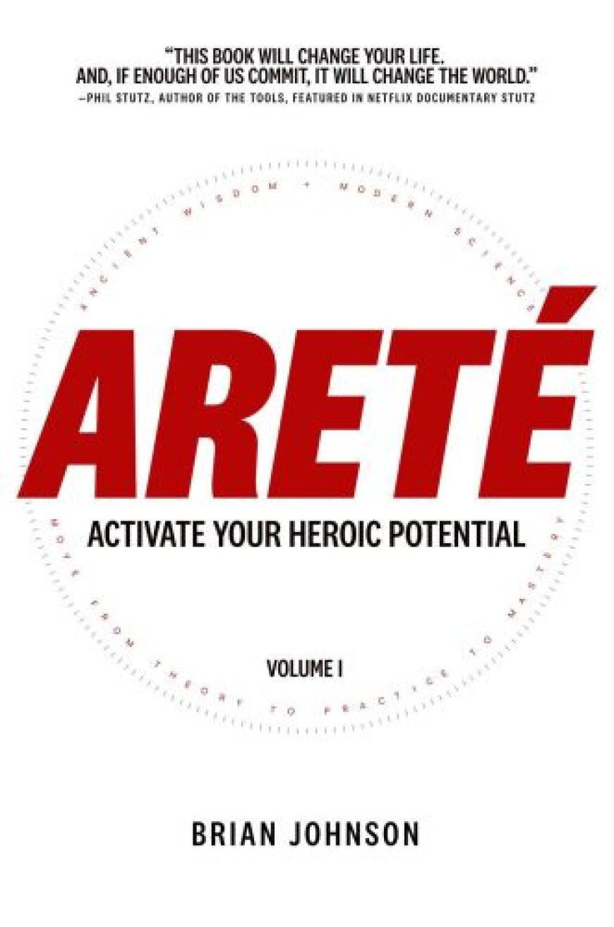 [PDF] Areté: Activate Your Heroic Potential by Brian Johnson