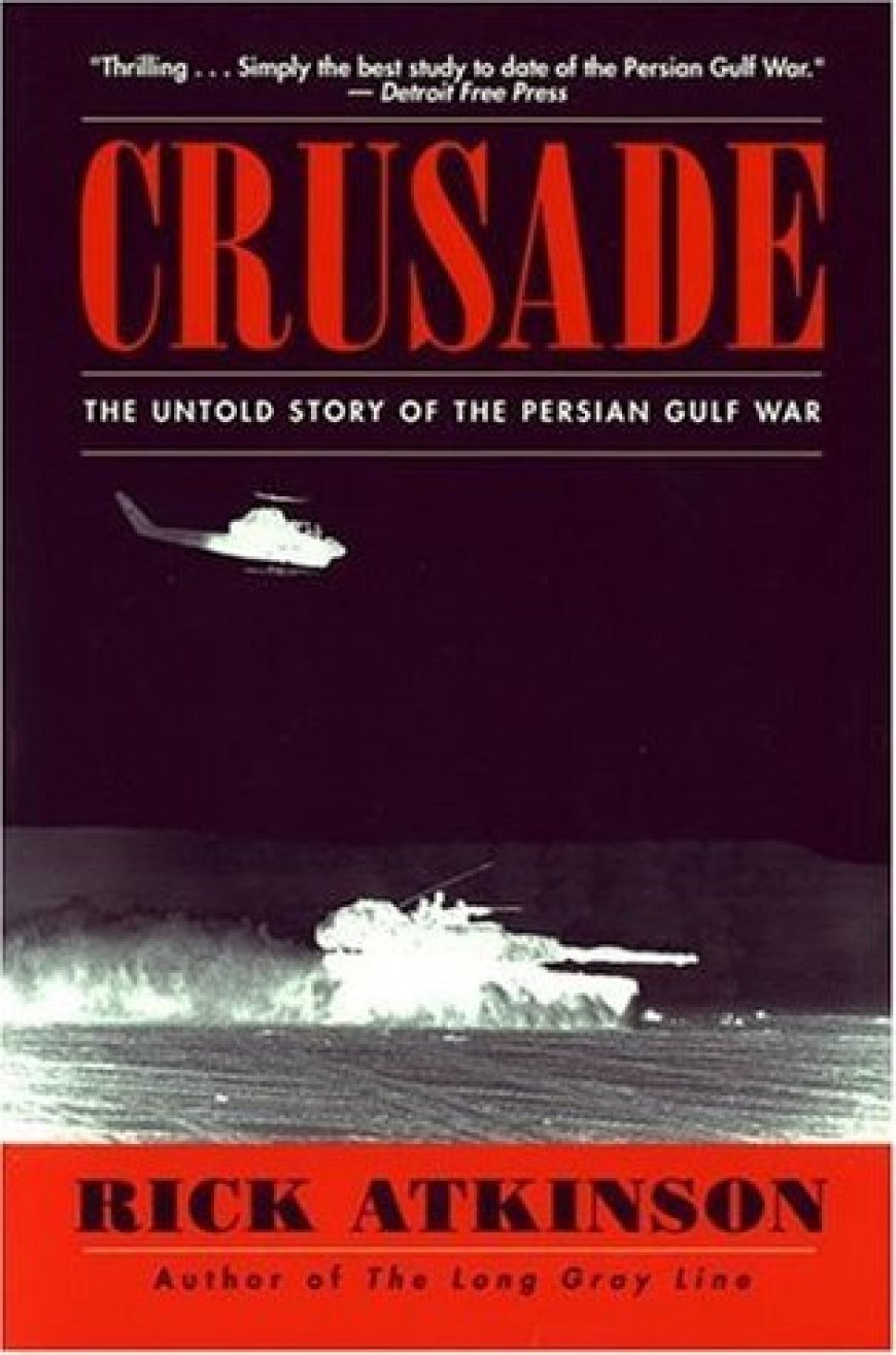 [PDF] Crusade: The Untold Story of the Persian Gulf War by Rick Atkinson