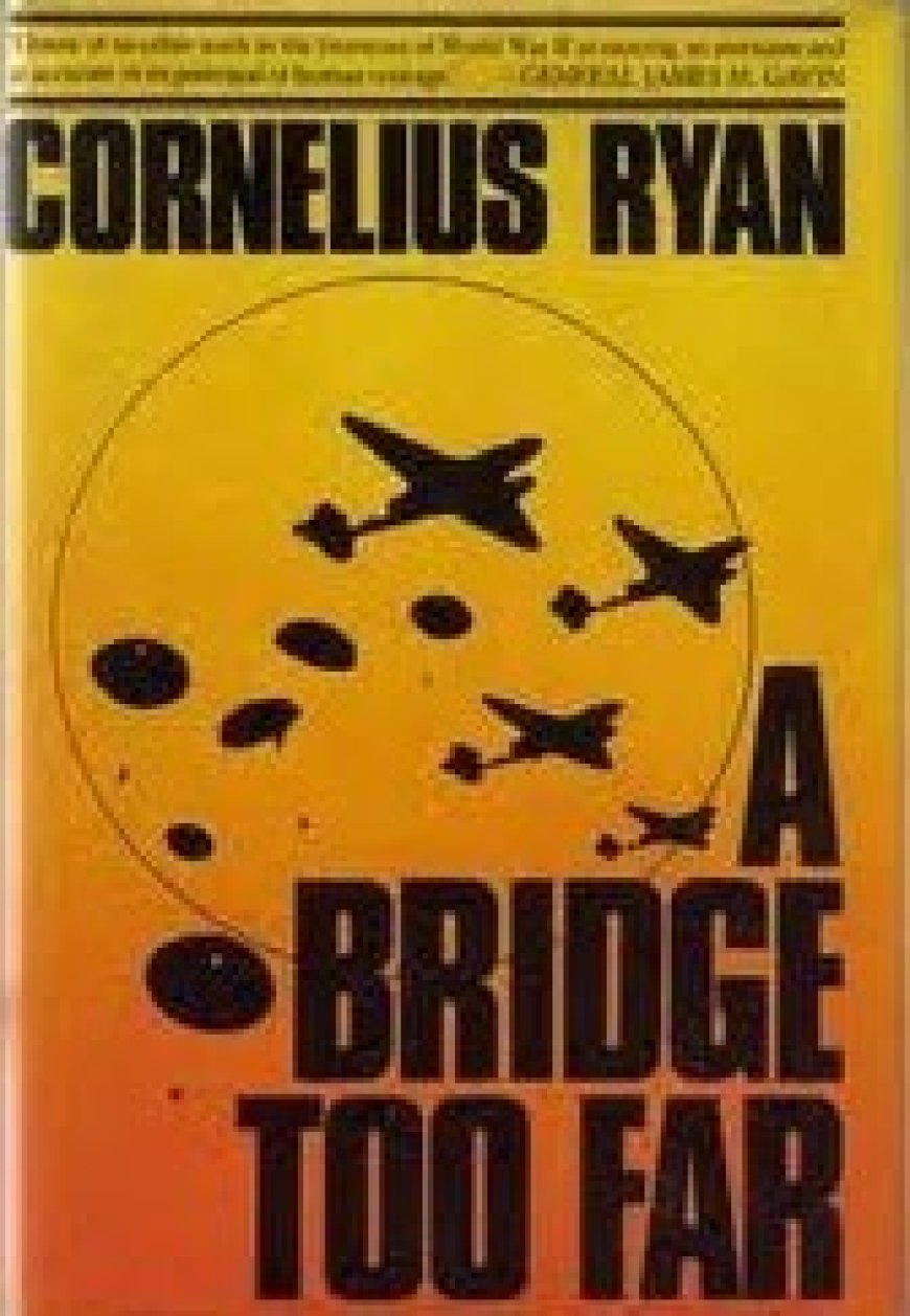 [PDF] A Bridge Too Far by Cornelius Ryan ,  Yes  (Illustrator)