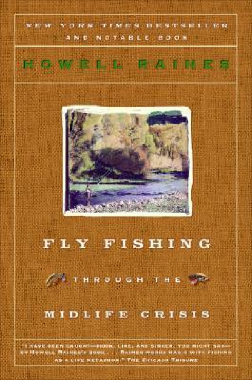 [PDF] Fly Fishing Through the Midlife Crisis by Howell Raines