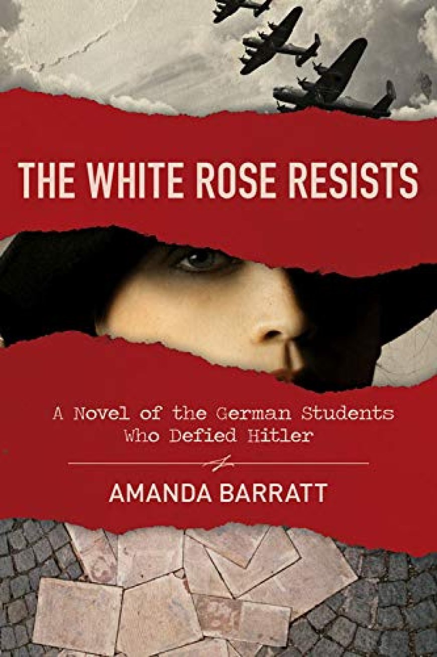 [PDF] The White Rose Resists: A Novel of the German Students Who Defied Hitler by Amanda Barratt