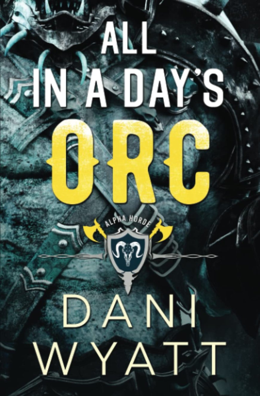 [PDF] Return of the Horde #3 All in a Days Orc by Dani Wyatt