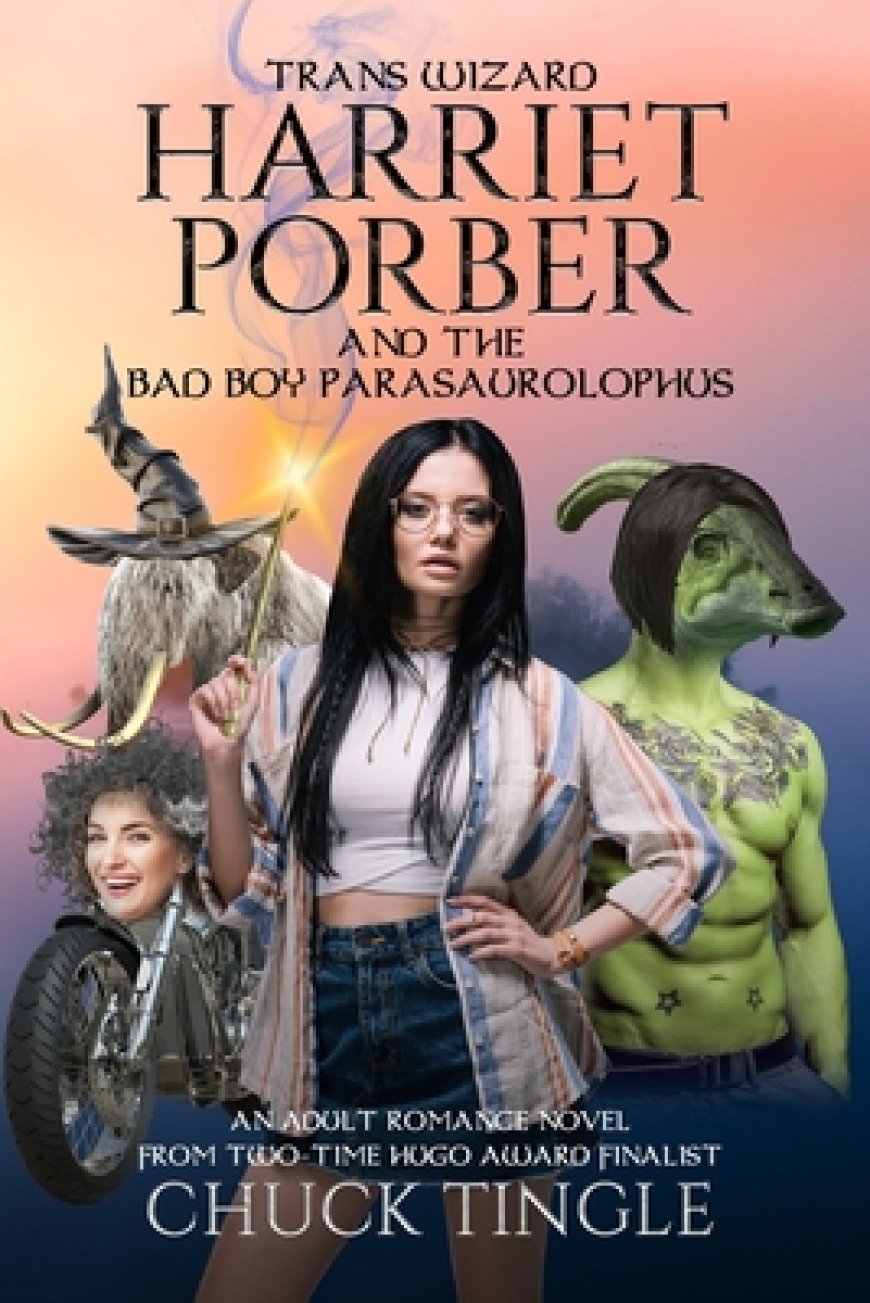 [PDF] Trans Wizard Harriet Porber #1 Trans Wizard Harriet Porber And The Bad Boy Parasaurolophus: An Adult Romance Novel by Chuck Tingle