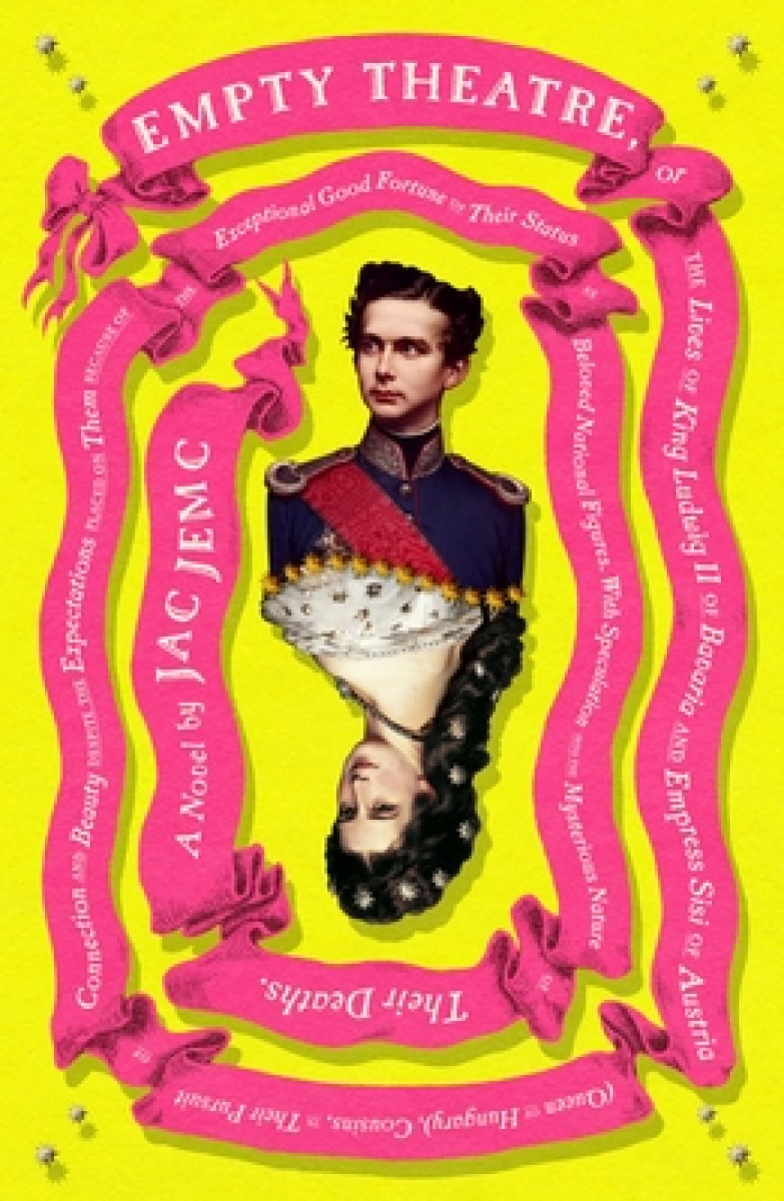 [PDF] Empty Theatre: or, The Lives of King Ludwig II of Bavaria and Empress Sisi of Austria (Queen of Hungary), Cousins, in Their Pursuit of Connection and Beauty... by Jac Jemc