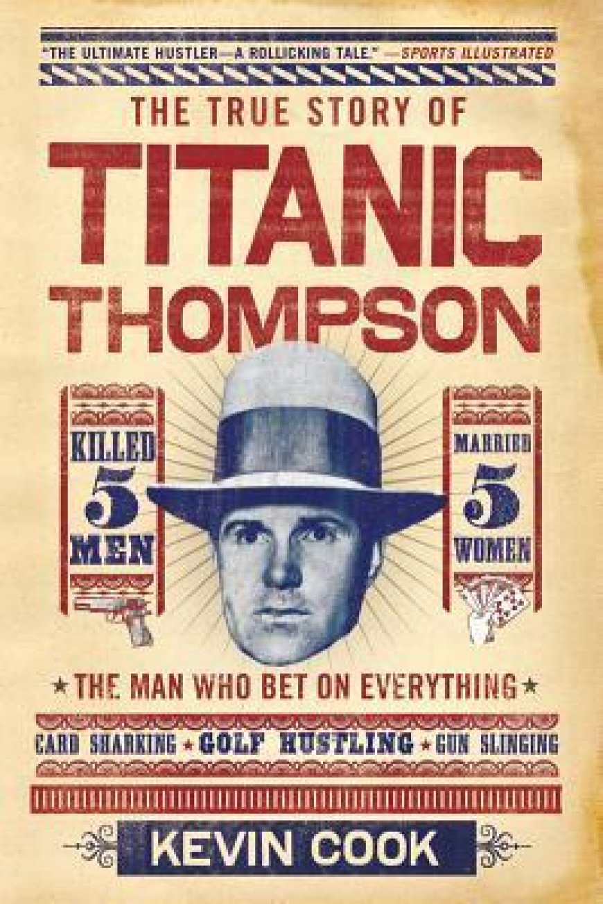 [PDF] Titanic Thompson: The Man Who Bet on Everything by Kevin Cook