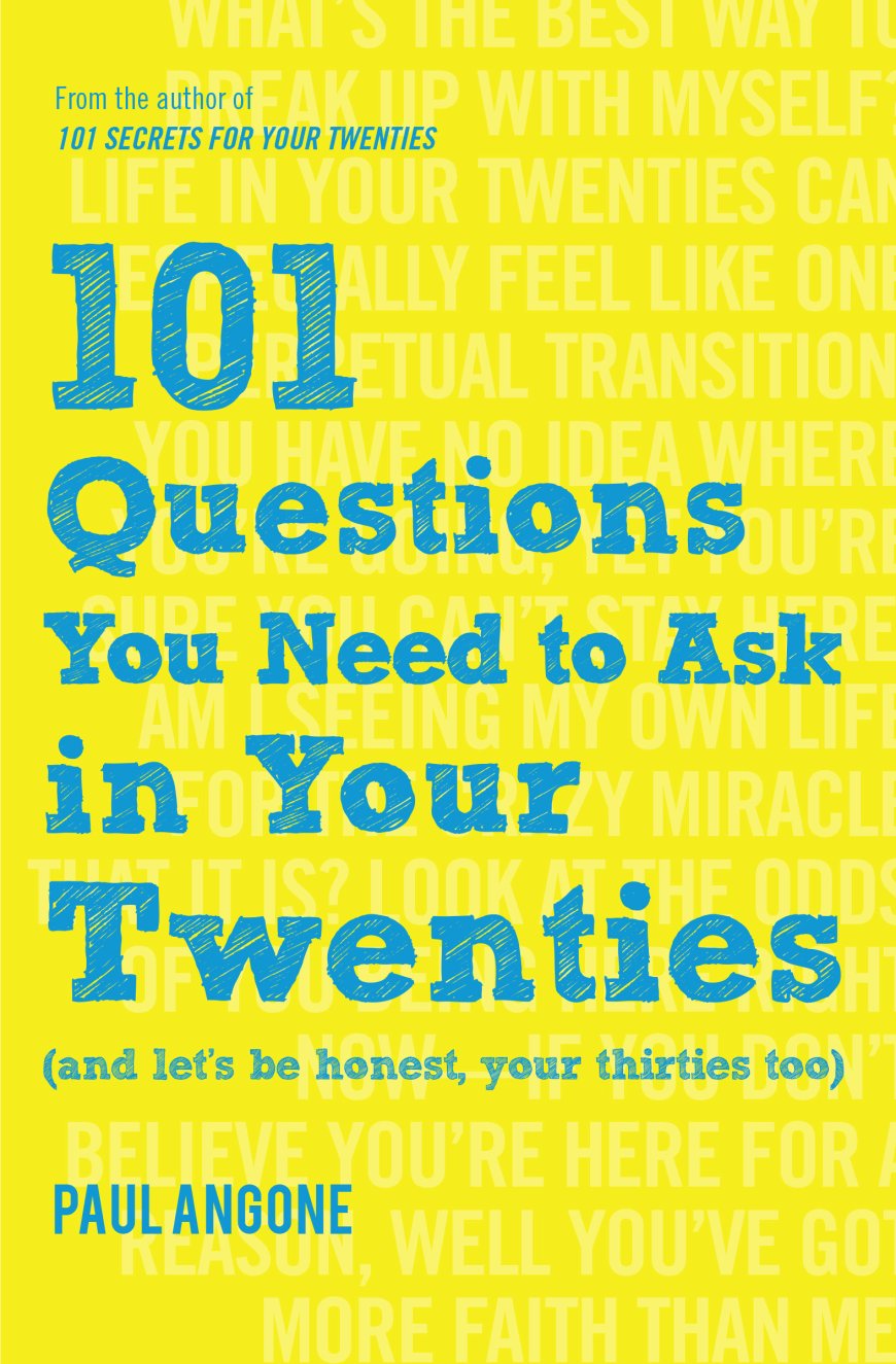 [PDF] 101 Questions You Need to Ask in Your Twenties: by Paul Angone