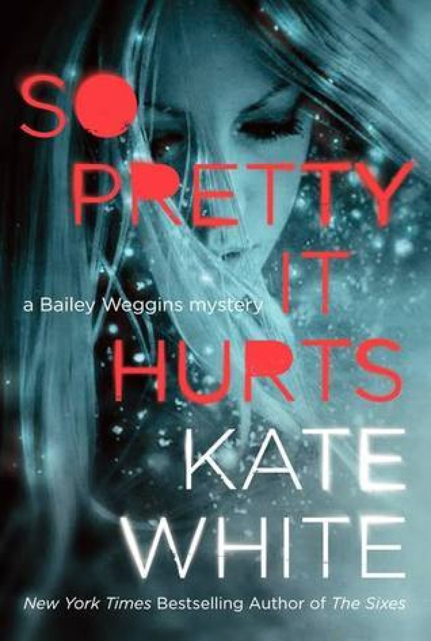 [PDF] Bailey Weggins Mystery #6 So Pretty it Hurts by Kate White