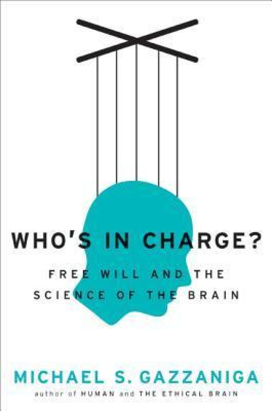 [PDF] Who's in Charge? Free Will and the Science of the Brain by Michael S. Gazzaniga