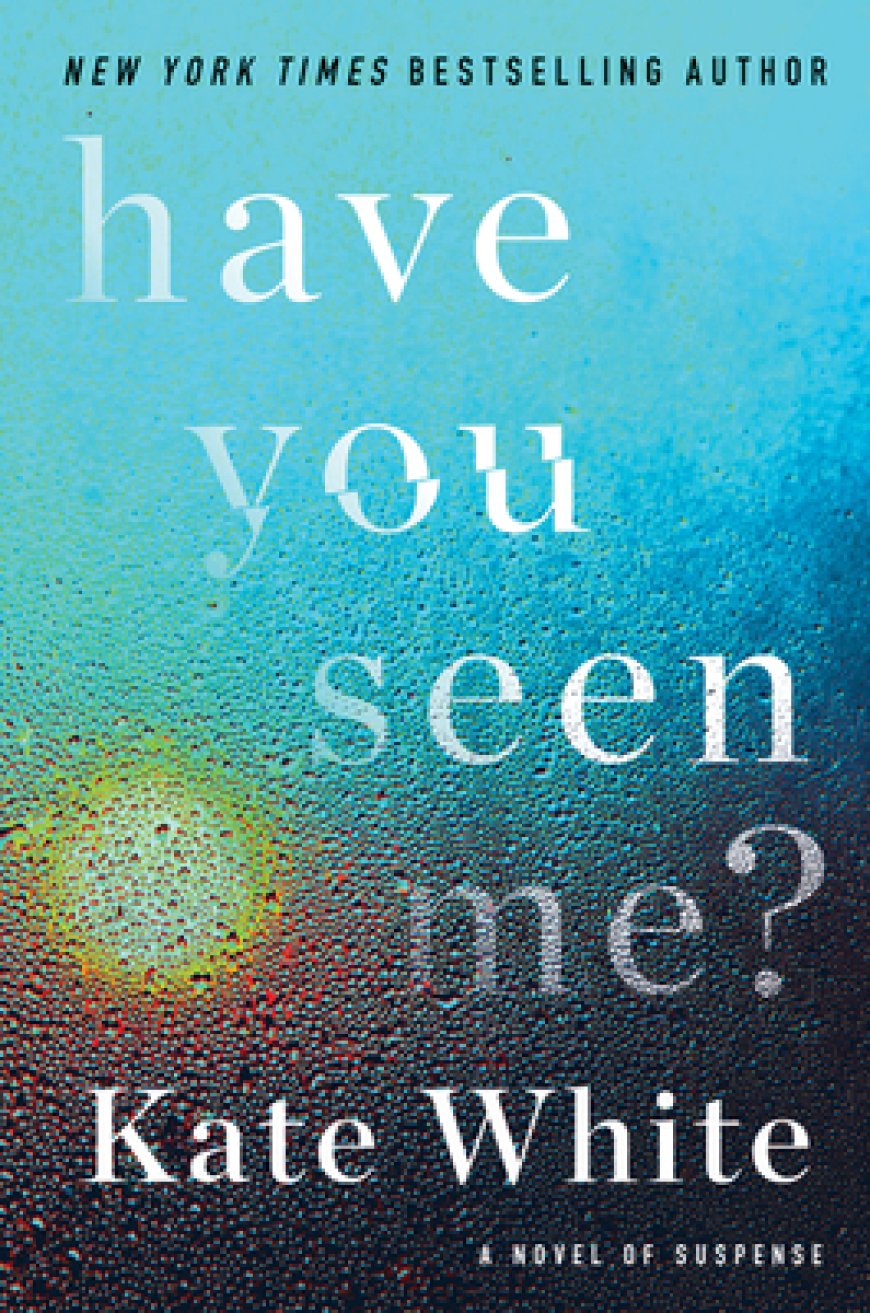 [PDF] Have You Seen Me? by Kate White