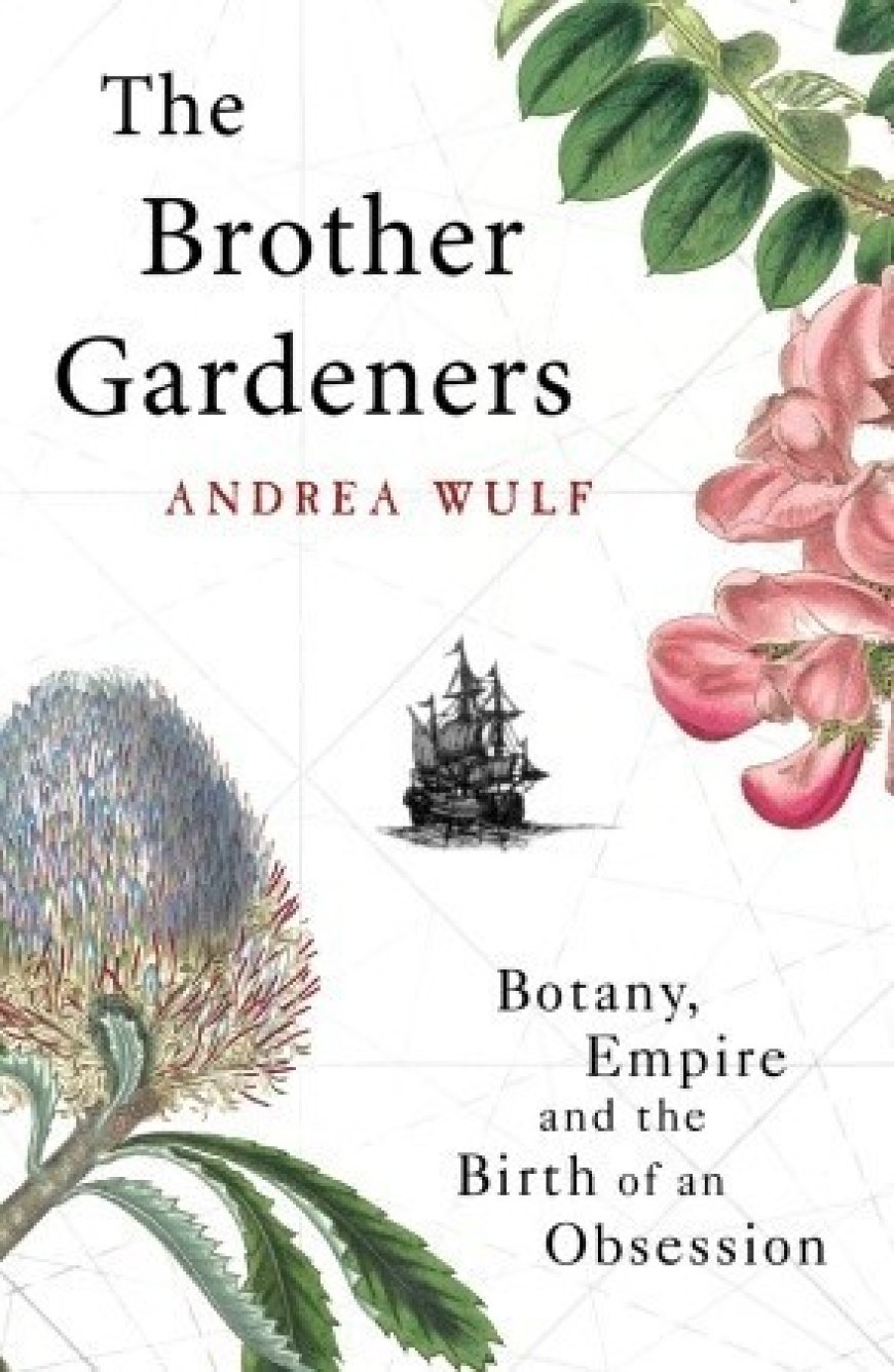 [PDF] The Brother Gardeners: Botany, Empire and the Birth of an Obsession by Andrea Wulf