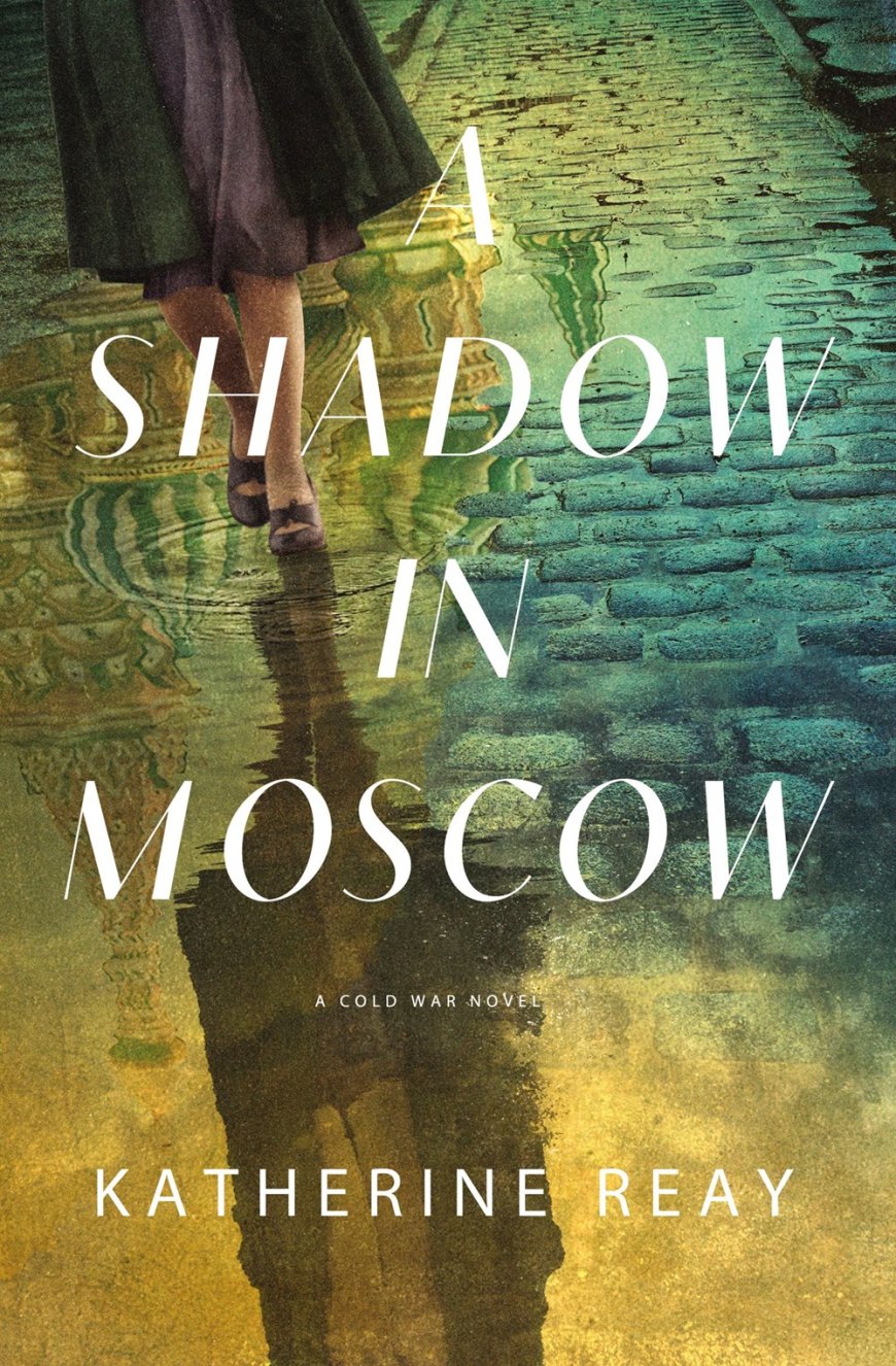 [PDF] A Shadow in Moscow by Katherine Reay