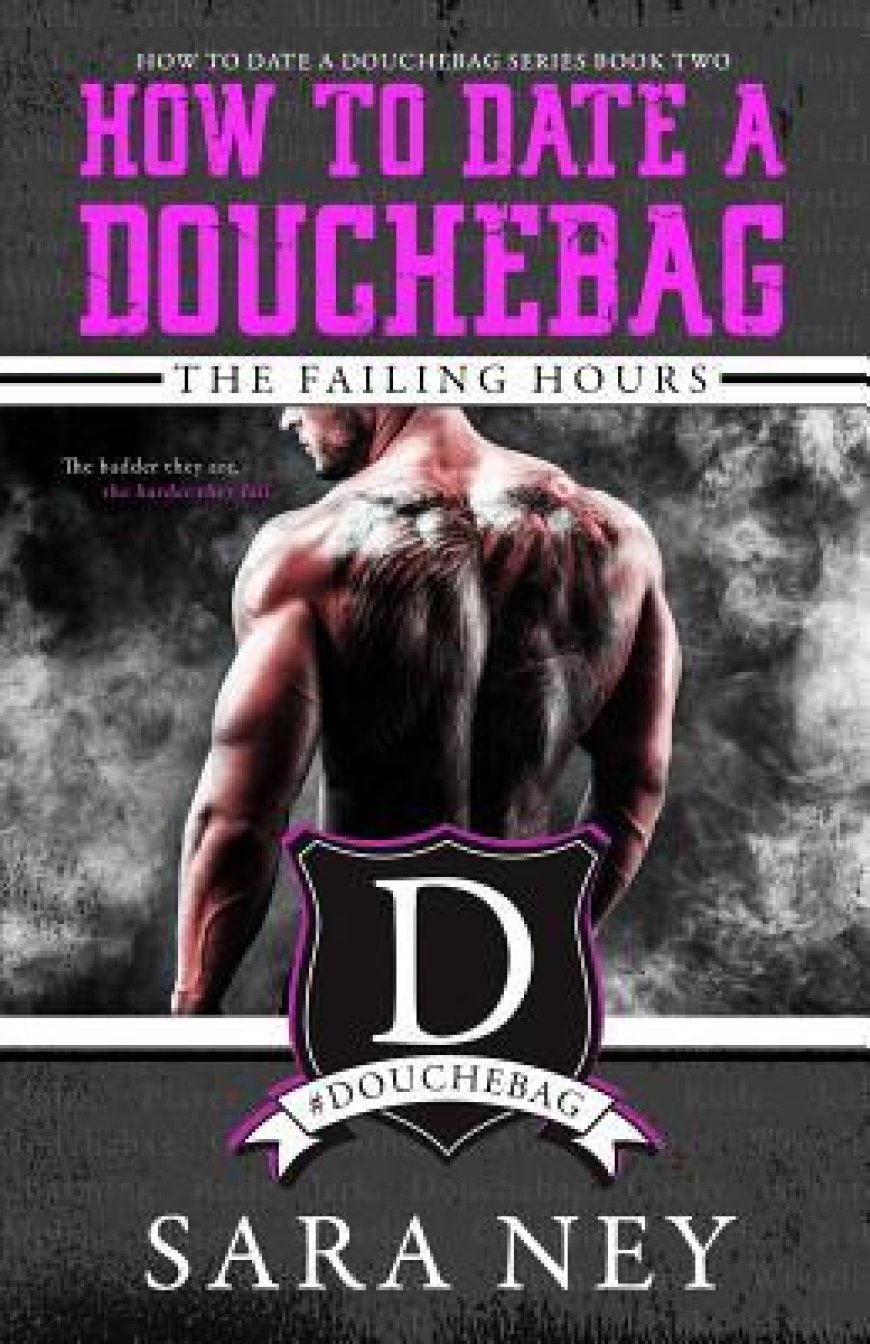 [PDF] How to Date a Douchebag #2 The Failing Hours by Sara Ney