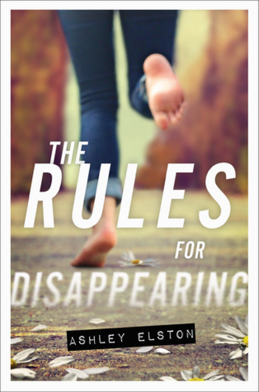 [PDF] The Rules for Disappearing #1 The Rules for Disappearing by Ashley Elston