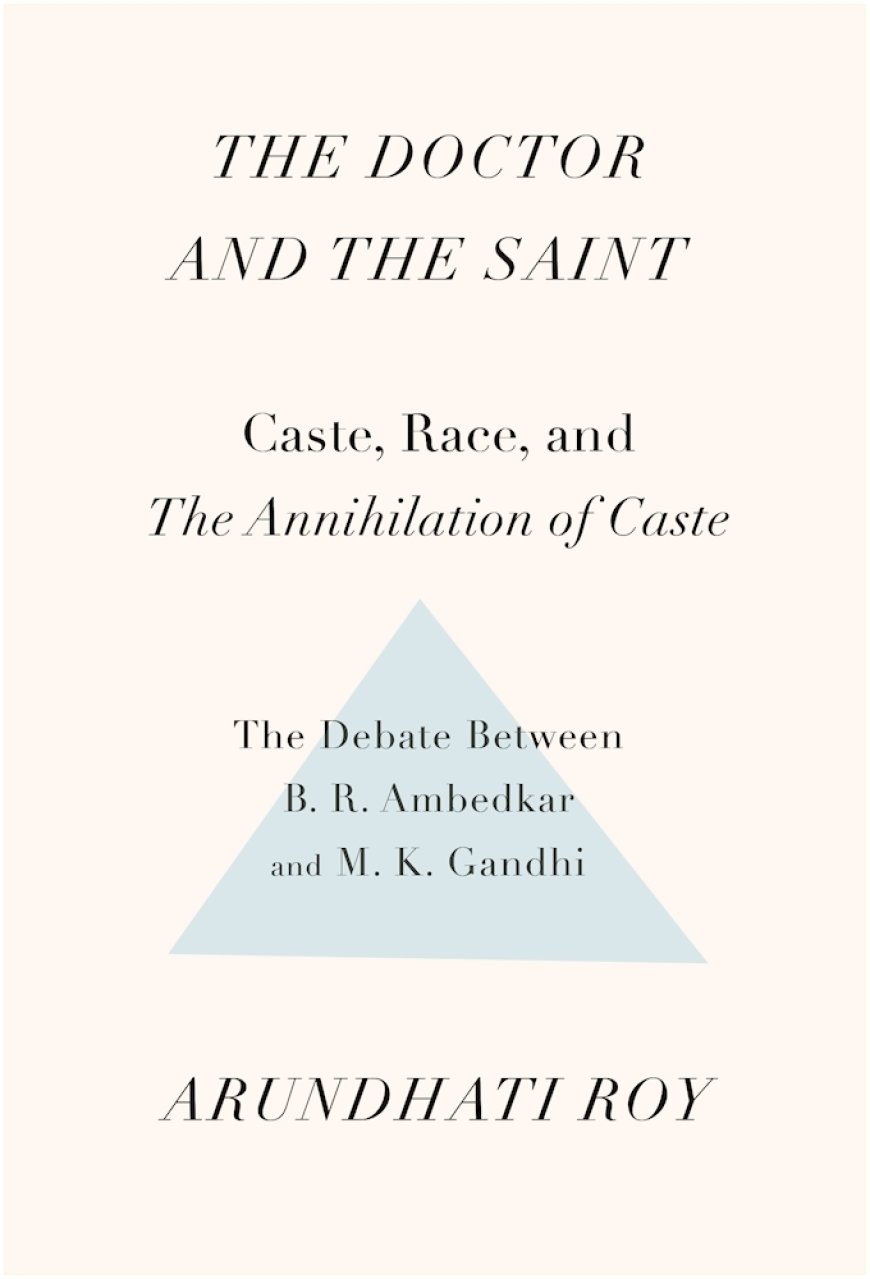 [PDF] The Doctor and the Saint: The Ambedkar - Gandhi Debate by Arundhati Roy