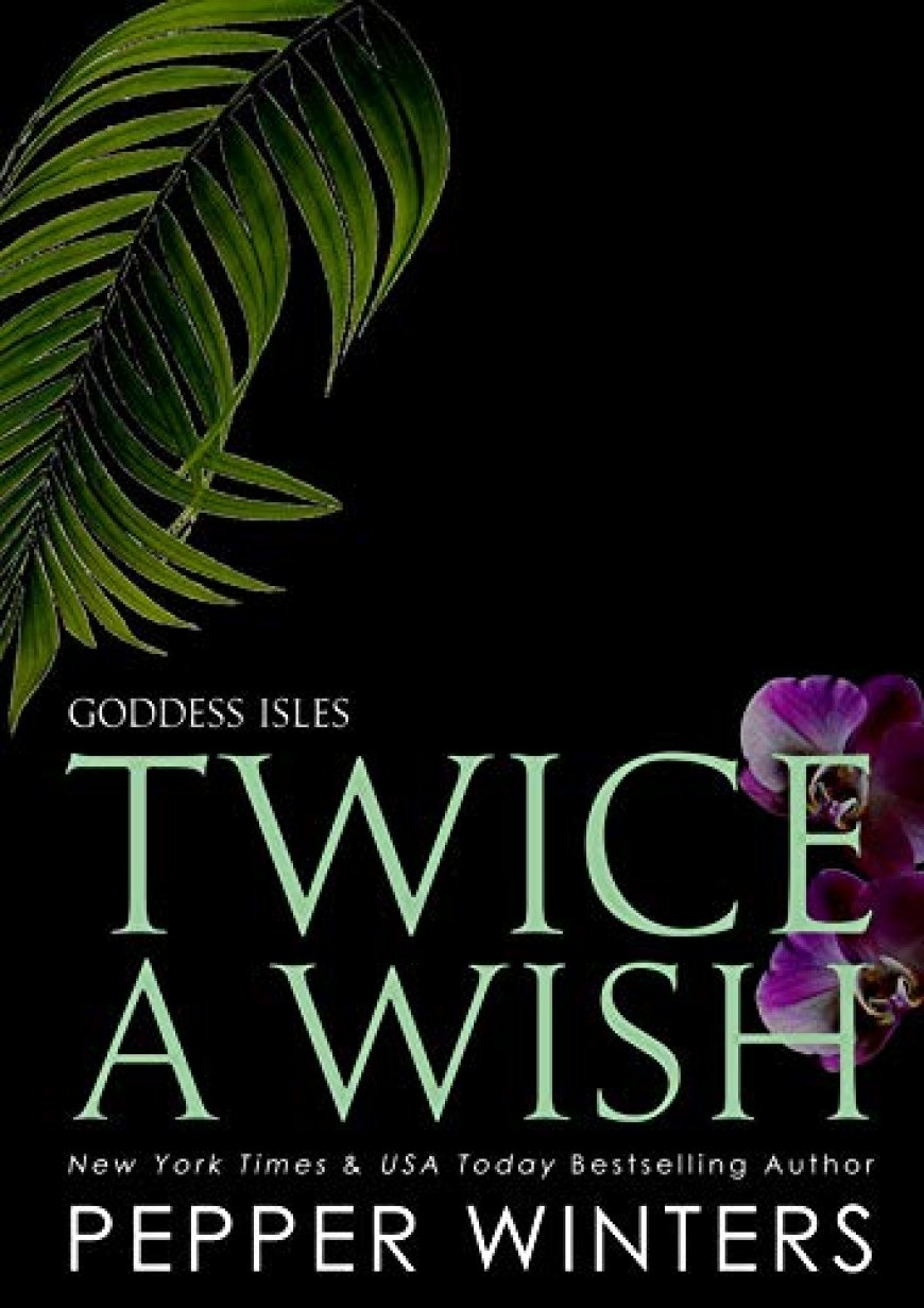 [PDF] Goddess Isles #2 Twice a Wish by Pepper Winters