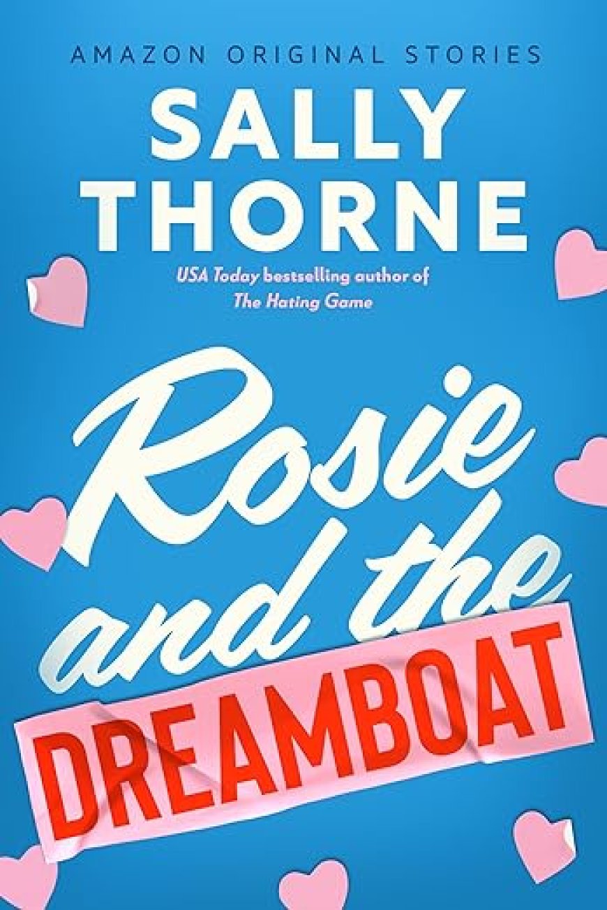 [PDF] The Improbable Meet-Cute #3 Rosie and the Dreamboat by Sally Thorne