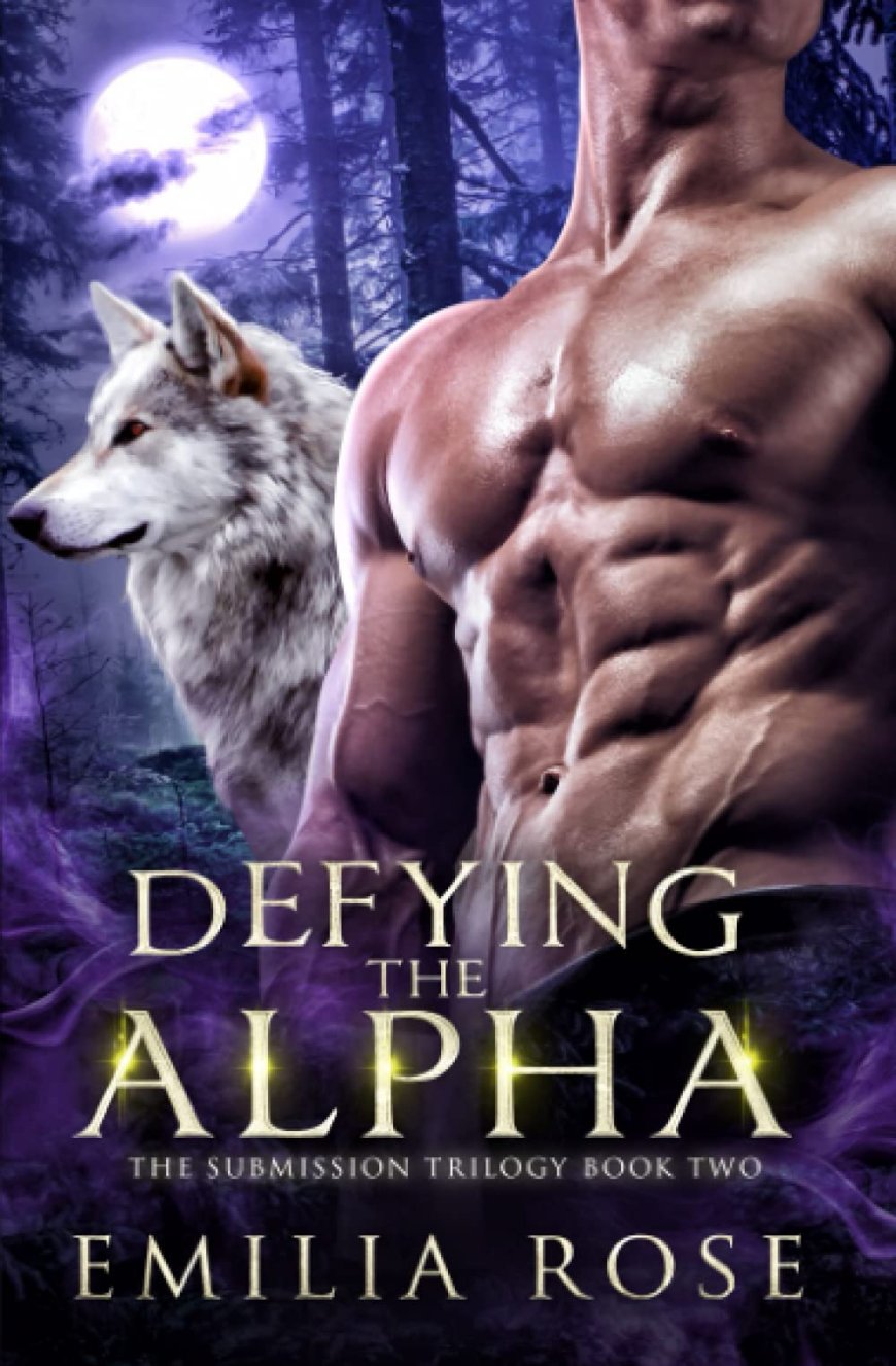 [PDF] Submission Trilogy #2 Defying the Alpha by Emilia Rose