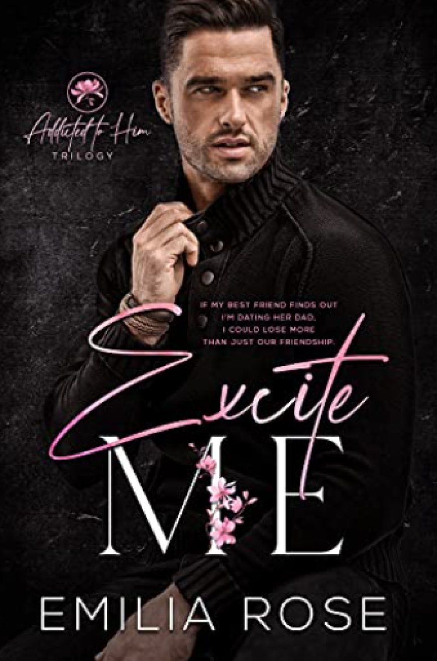 [PDF] Addicted to Him #1 Excite Me by Emilia Rose