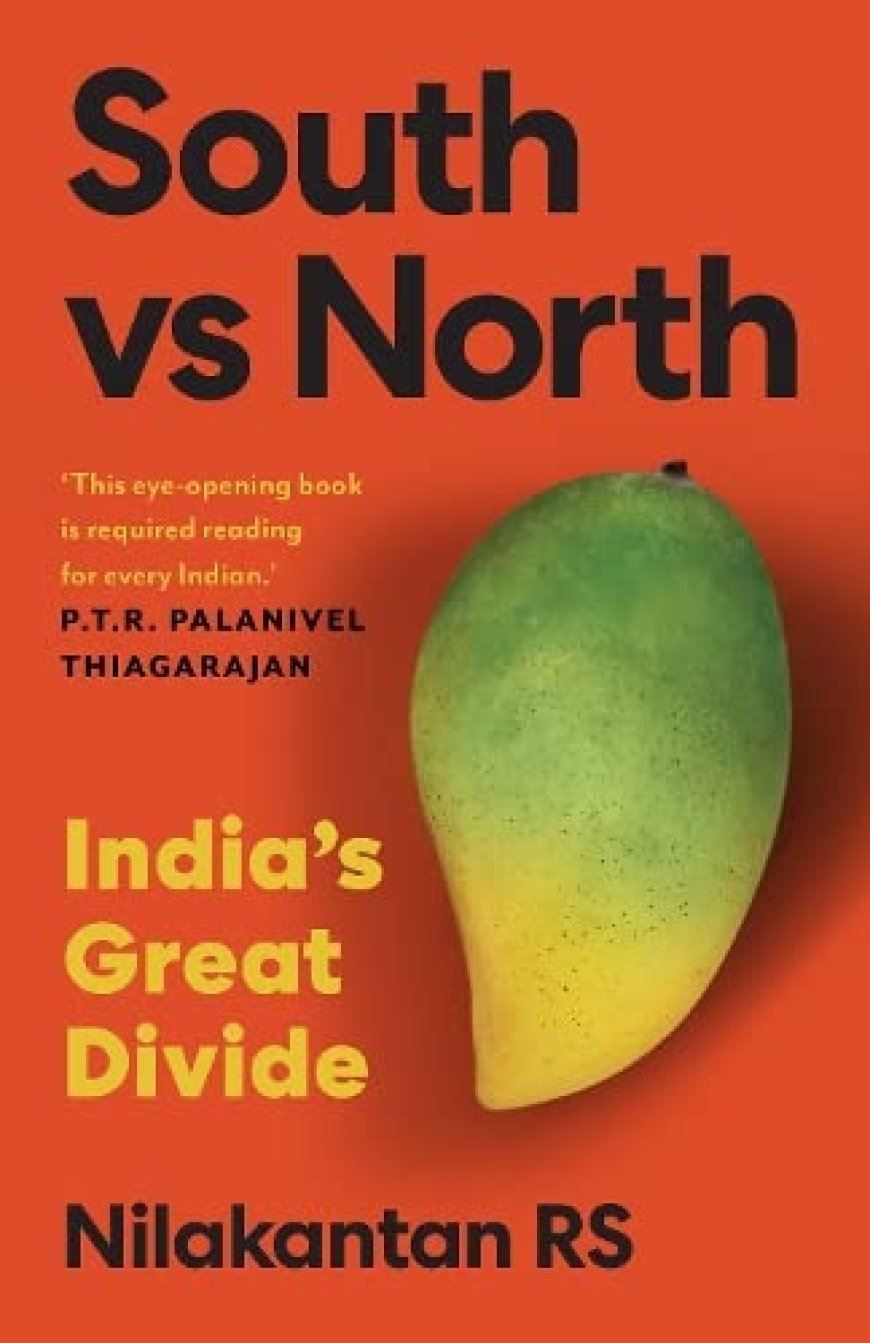 [PDF] South vs North: India’s Great Divide by Nilakantan RS