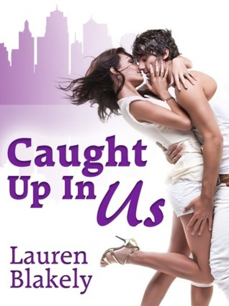 [PDF] Caught Up in Love #1 Caught Up in Us by Lauren Blakely