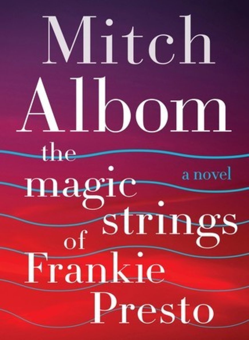 [PDF] The Magic Strings of Frankie Presto by Mitch Albom