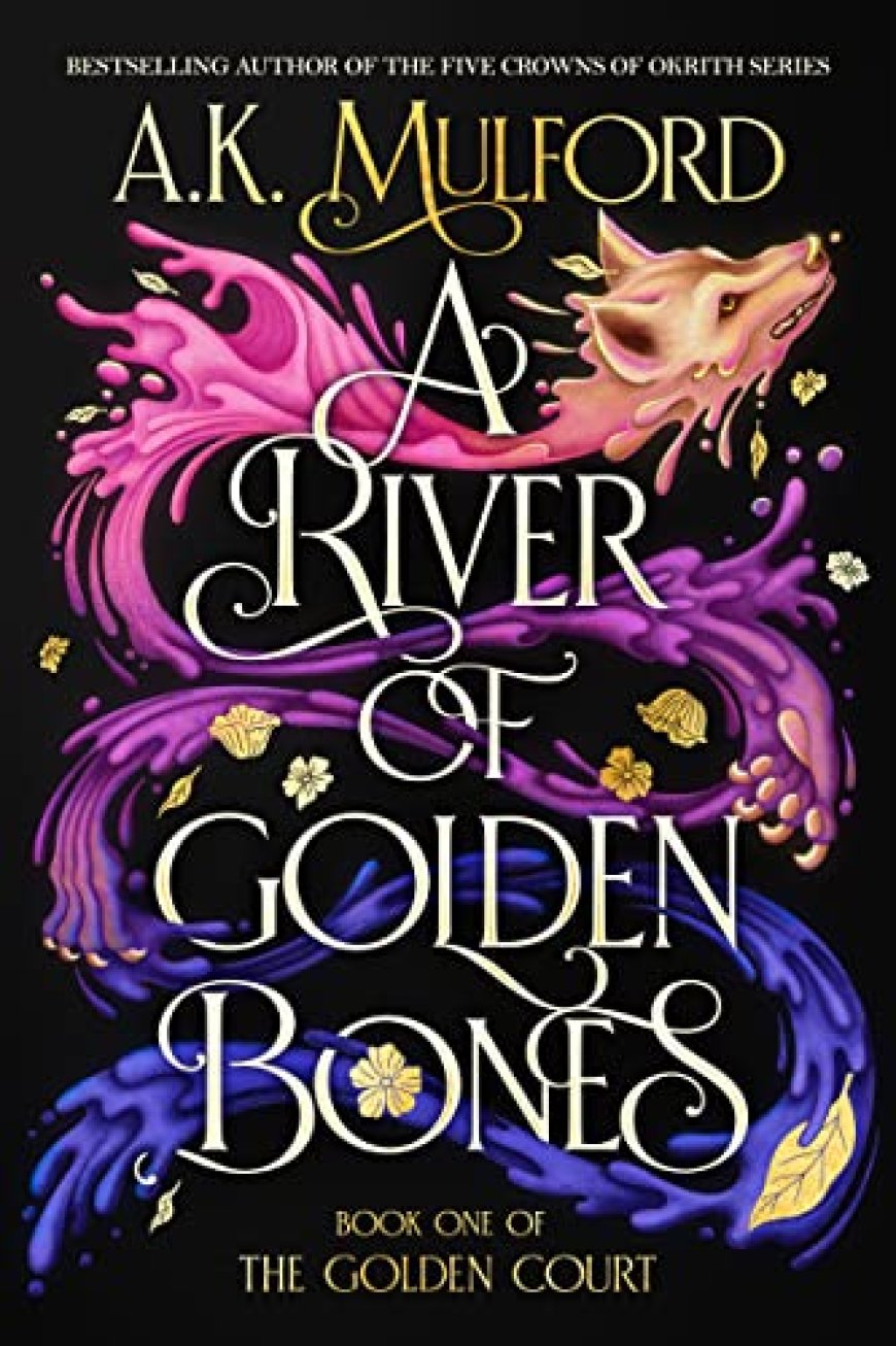 [PDF] The Golden Court #1 A River of Golden Bones by A.K. Mulford