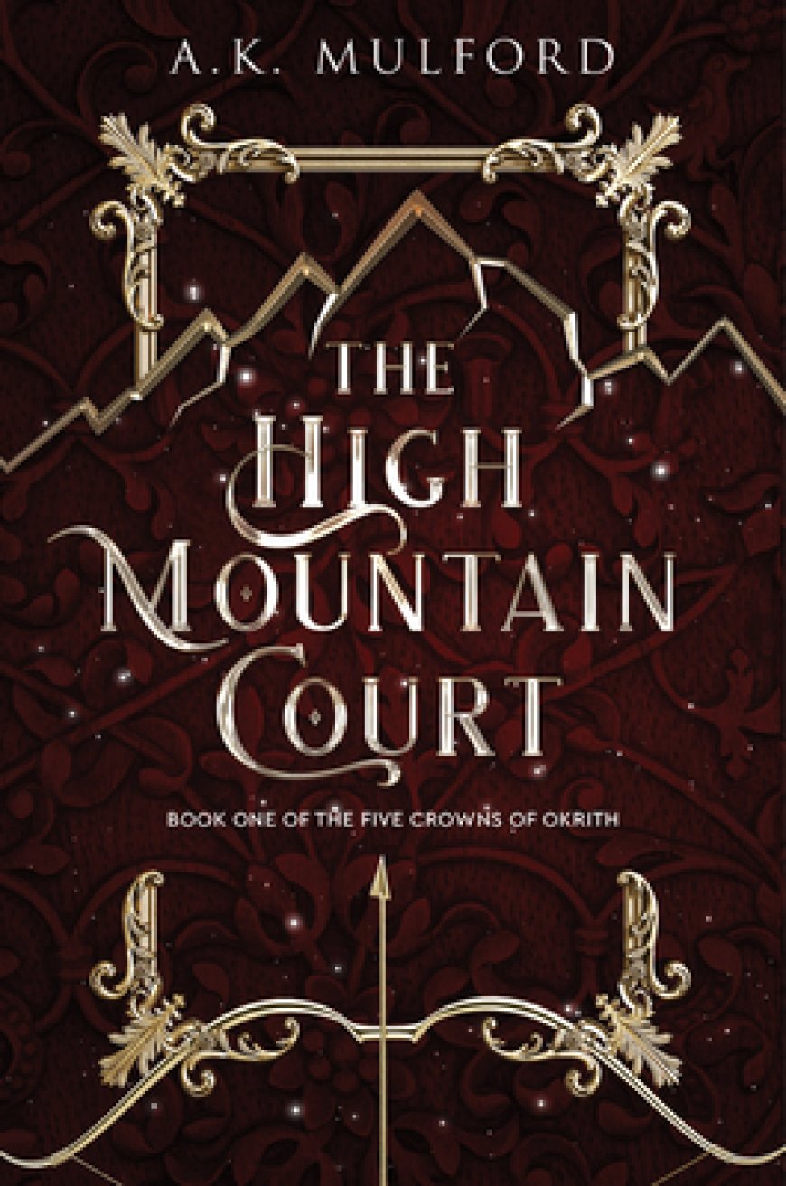 [PDF] The Five Crowns of Okrith #1 The High Mountain Court by A.K. Mulford