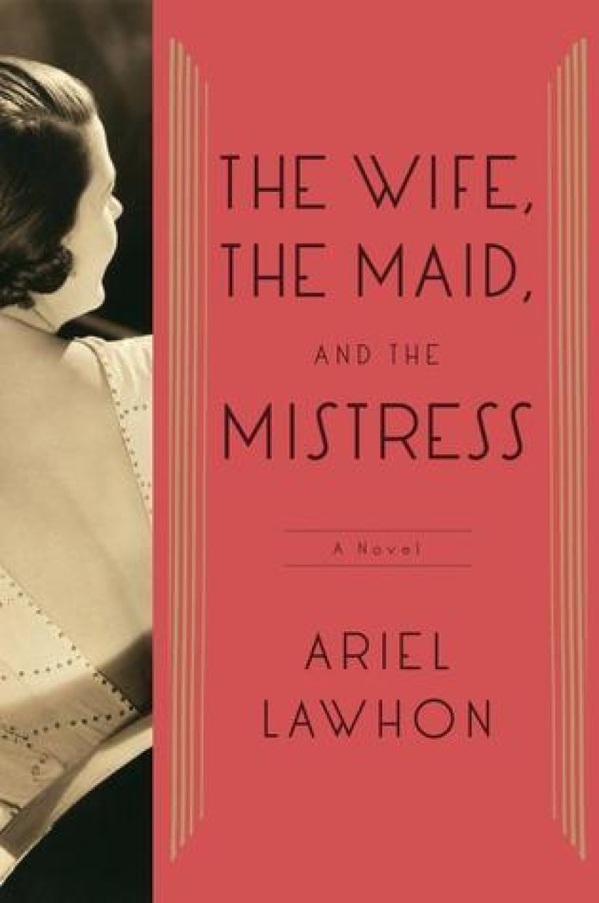 [PDF] The Wife, the Maid, and the Mistress by Ariel Lawhon