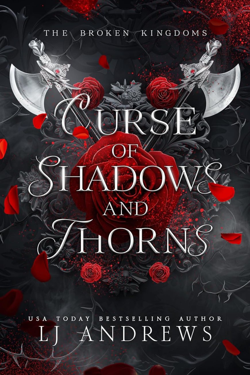 [PDF] The Broken Kingdoms #1 Curse of Shadows and Thorns by L.J. Andrews