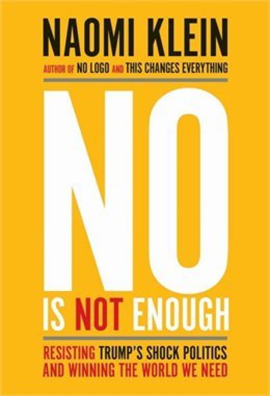 [PDF] No Is Not Enough: Resisting Trump’s Shock Politics and Winning the World We Need by Naomi Klein