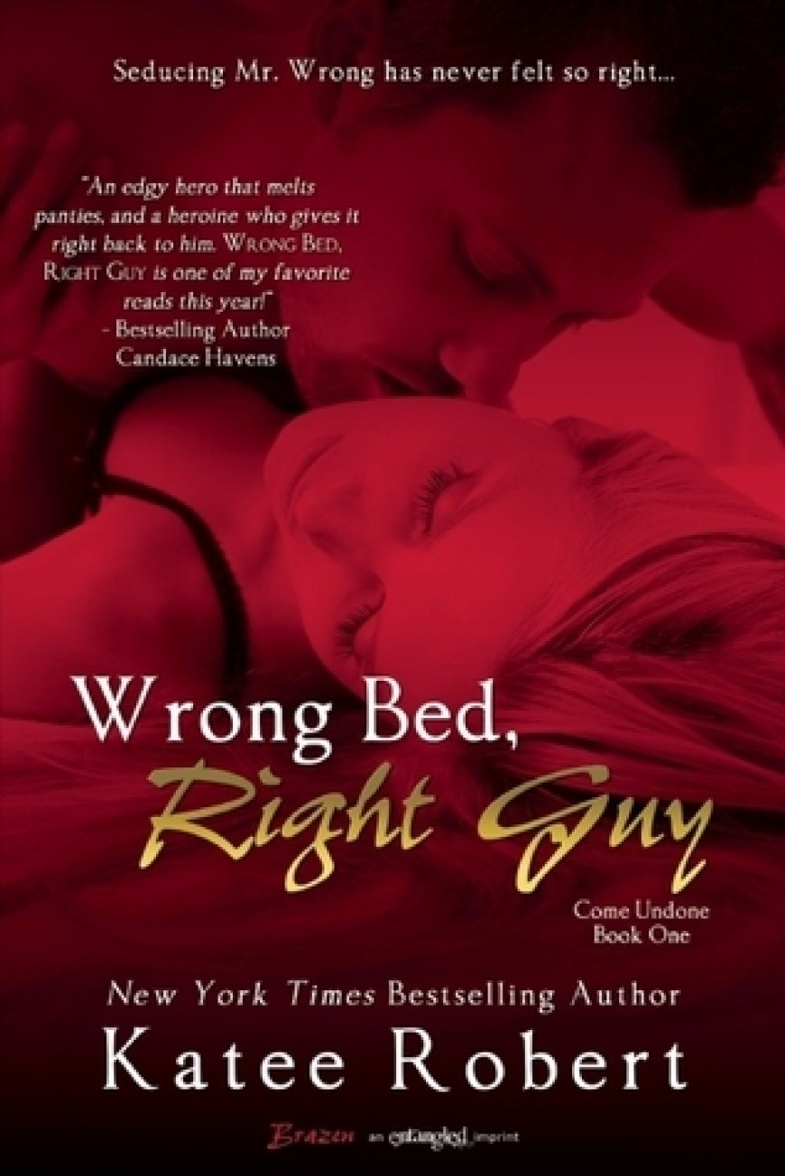 [PDF] Come Undone #1 Wrong Bed, Right Guy by Katee Robert